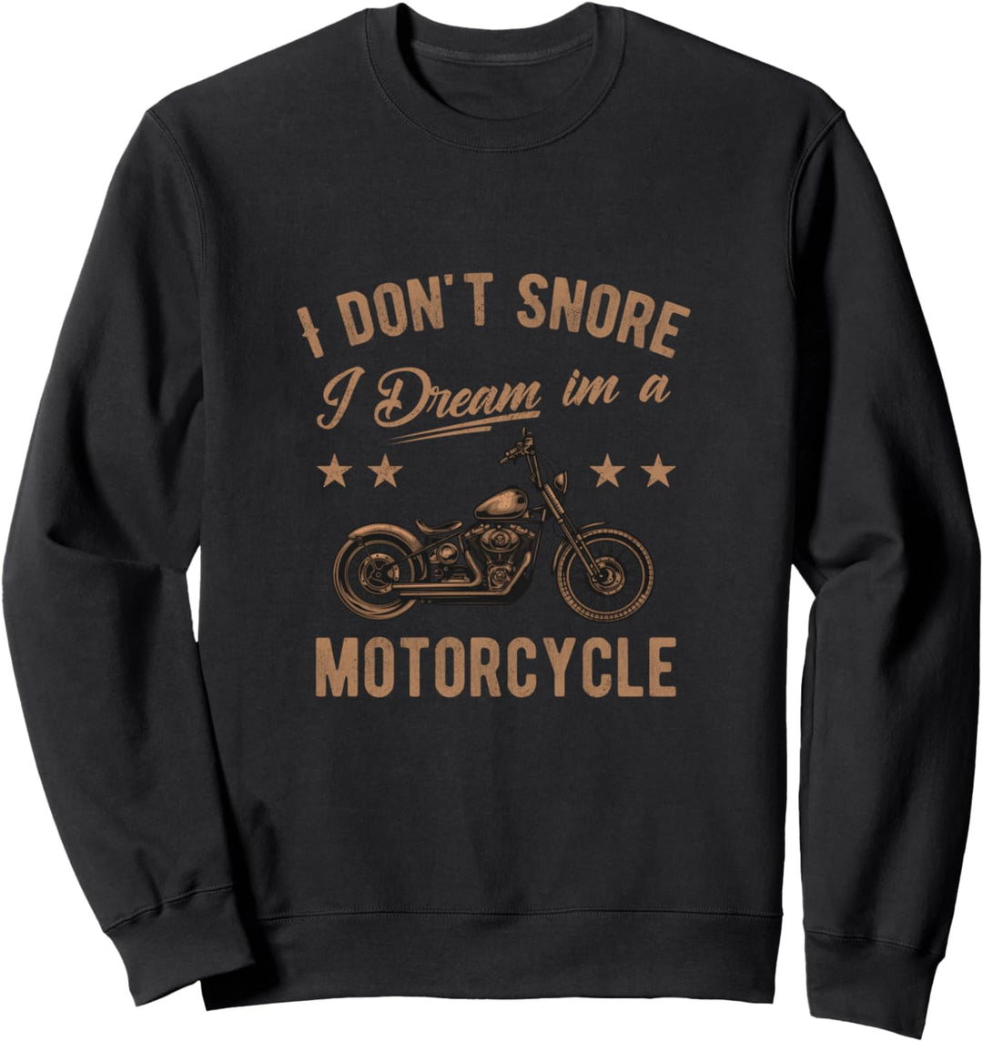 Ich schnarche nicht Ich träume, ich bin ein Motorrad Sweatshirt