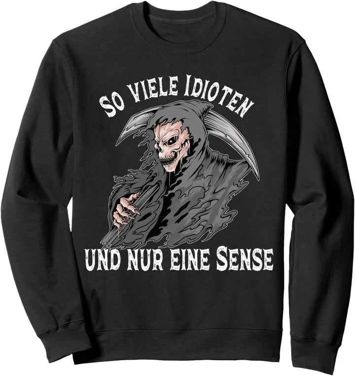 So viele Idioten und nur eine Sense Sensenmann Todesengel Sweatshirt