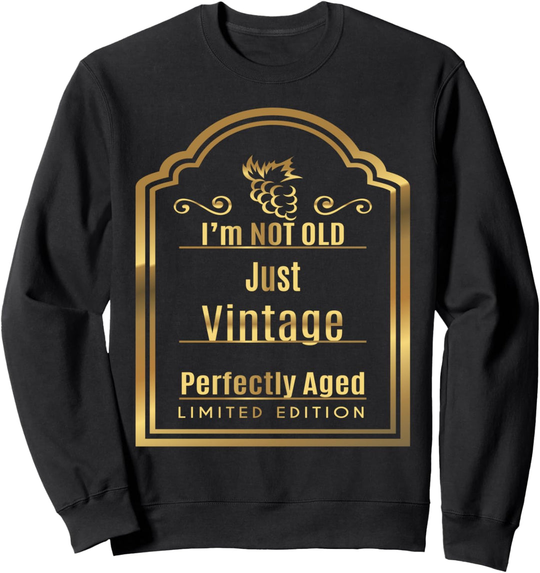 Ich bin NICHT alt Nur Vintage Perfekt gealtert Limited Edition Sweatshirt