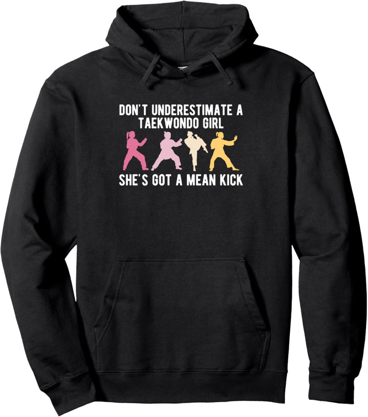 Dont Understimate A Taekwondo Girl Shes Got A Mean Kick Pullover Hoodie