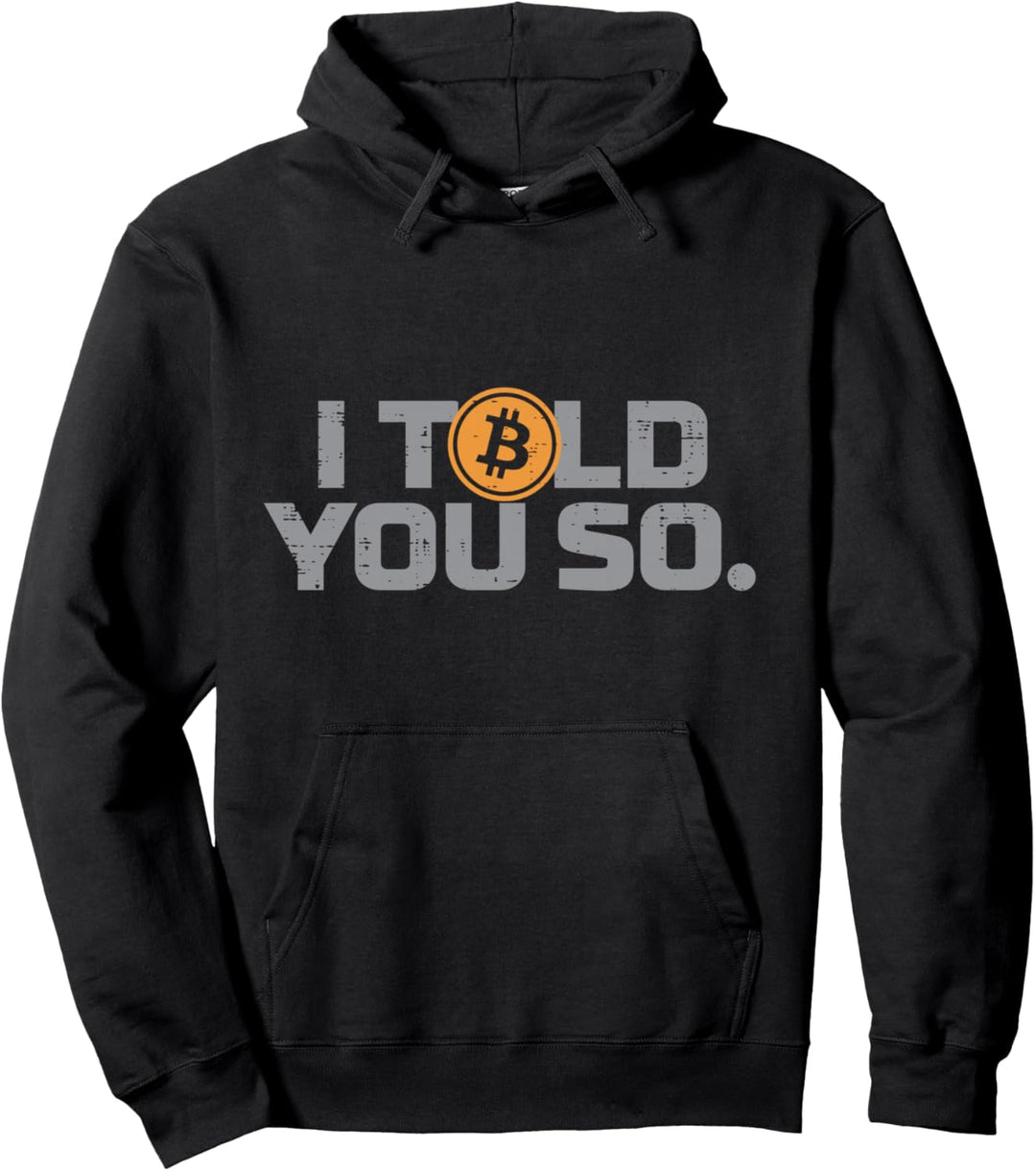 Ich hab's dir gesagt Bitcoin Lustige BTC Crypto Crypto Crypto Trader Pullover Hoodie