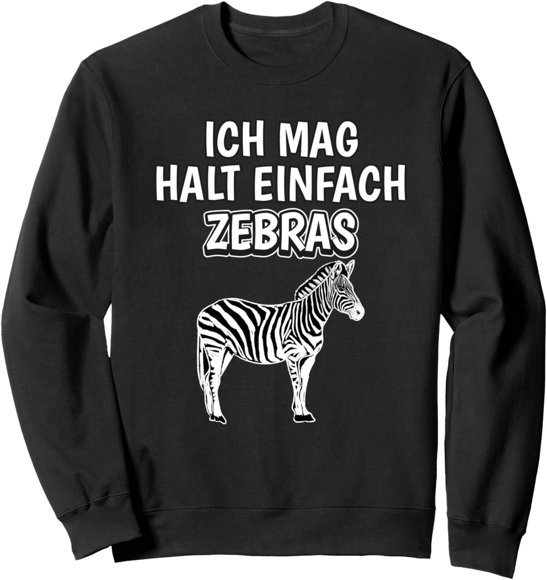 Lustiger Zebra Spruch Ich mag halt einfach Zebras Sweatshirt