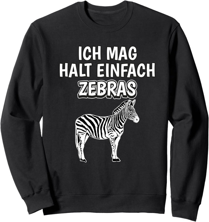 Lustiger Zebra Spruch Ich mag halt einfach Zebras Sweatshirt