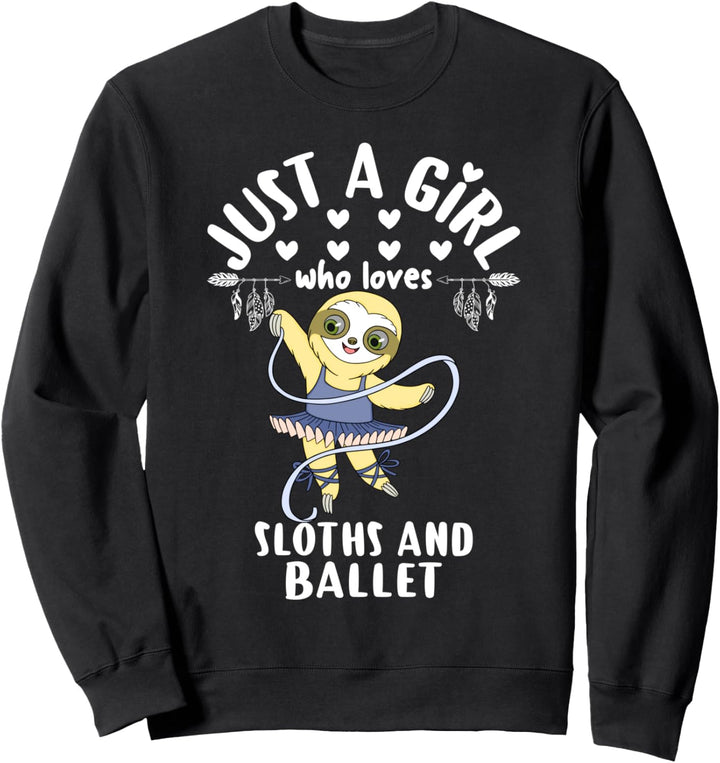 Just A Girl Who Loves Sloths and Ballet Ballerina Sloth Gift Sweatshirt