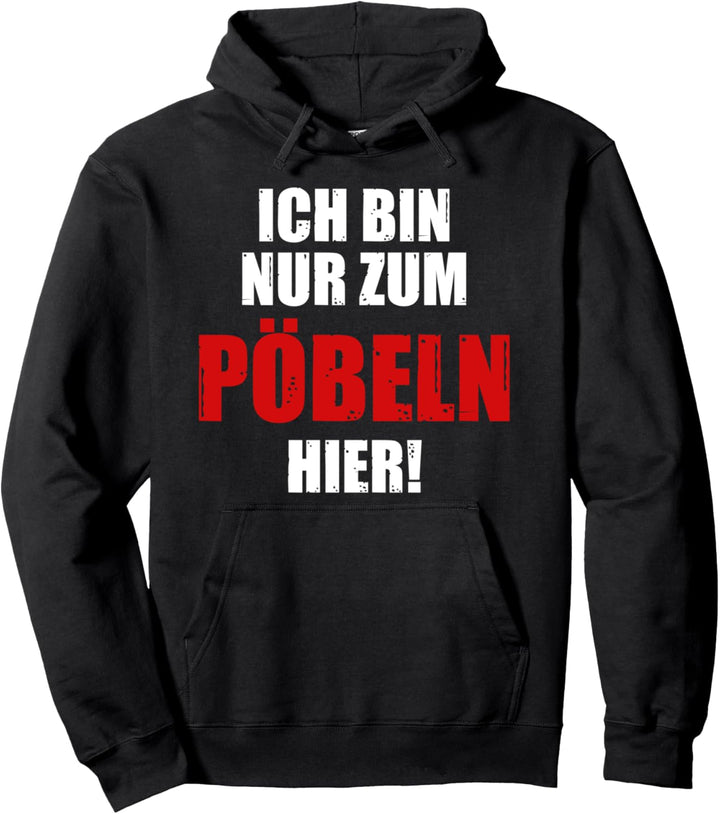 Ich bin nur zum pöbeln hier Pullover Hoodie