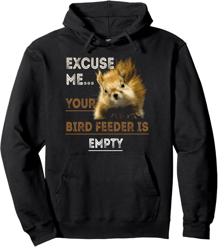Eichhörnchen Excuse Me Your Bird Feeder Is Leer Pullover Hoodie