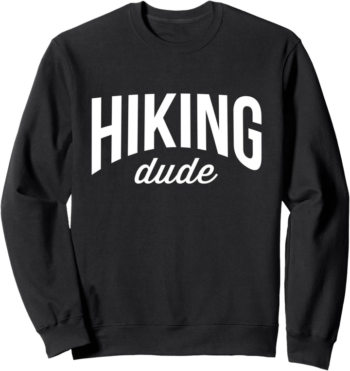 Hiker Tee For Men Hiking Dude Sweatshirt