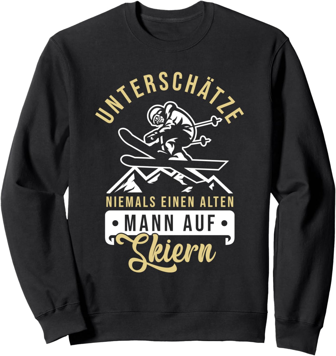 Unterschätze niemals einen alten Mann auf Skiern Ski Rentner Sweatshirt