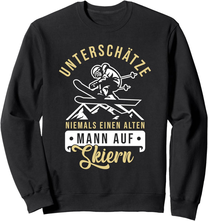 Unterschätze niemals einen alten Mann auf Skiern Ski Rentner Sweatshirt