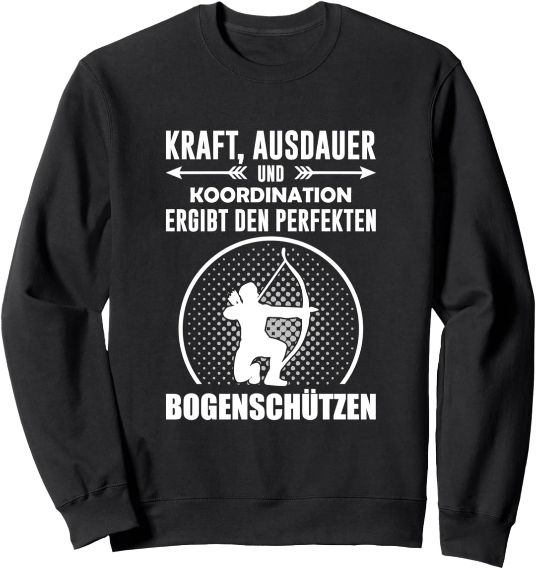 Bogenschiessen - Bogensport Bogenschütze Spruch Sweatshirt