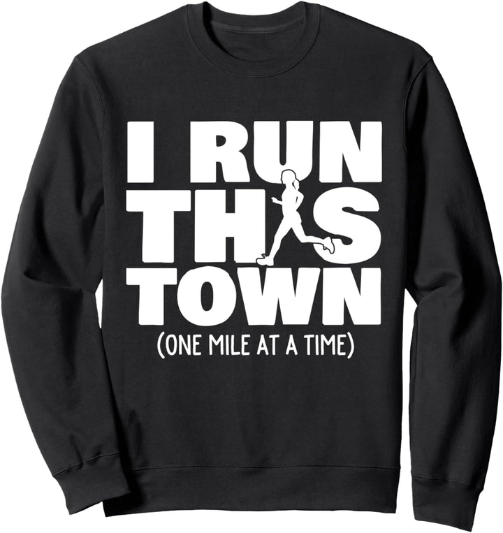I Run This Town One Mile At A Time Female Runner Sweatshirt
