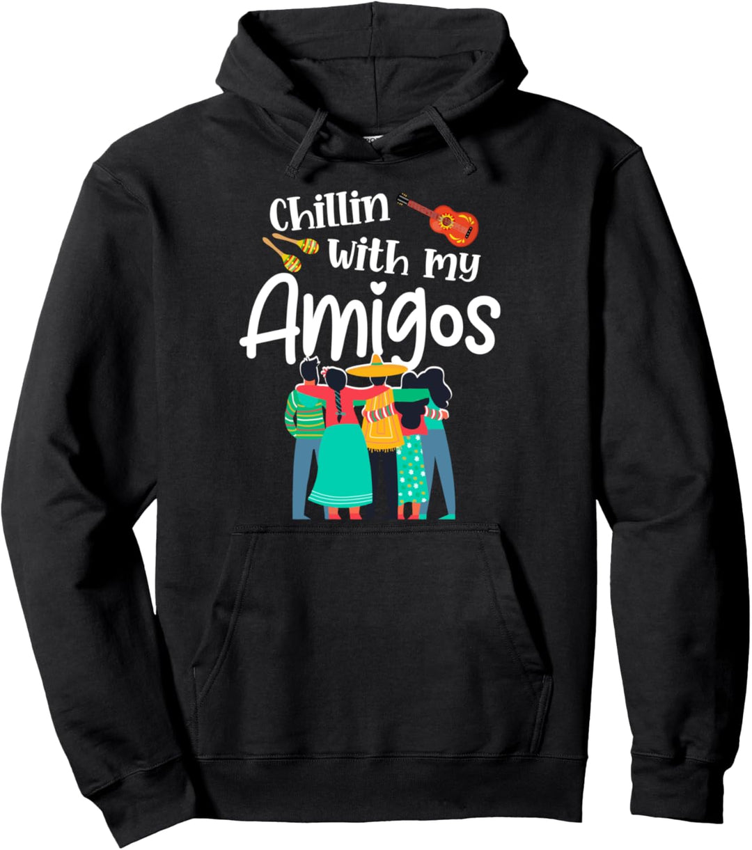Chillin With My Amigos Cinco De Mayo Fiesta Pullover Hoodie