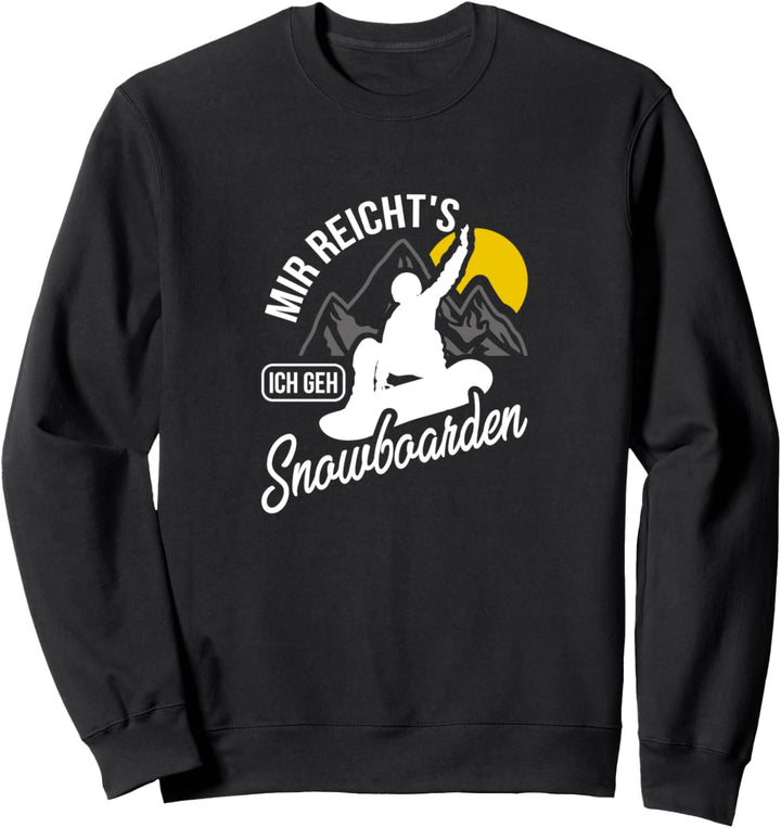 Snowboarder Design Mir reichts ich geh snowboarden Sweatshirt