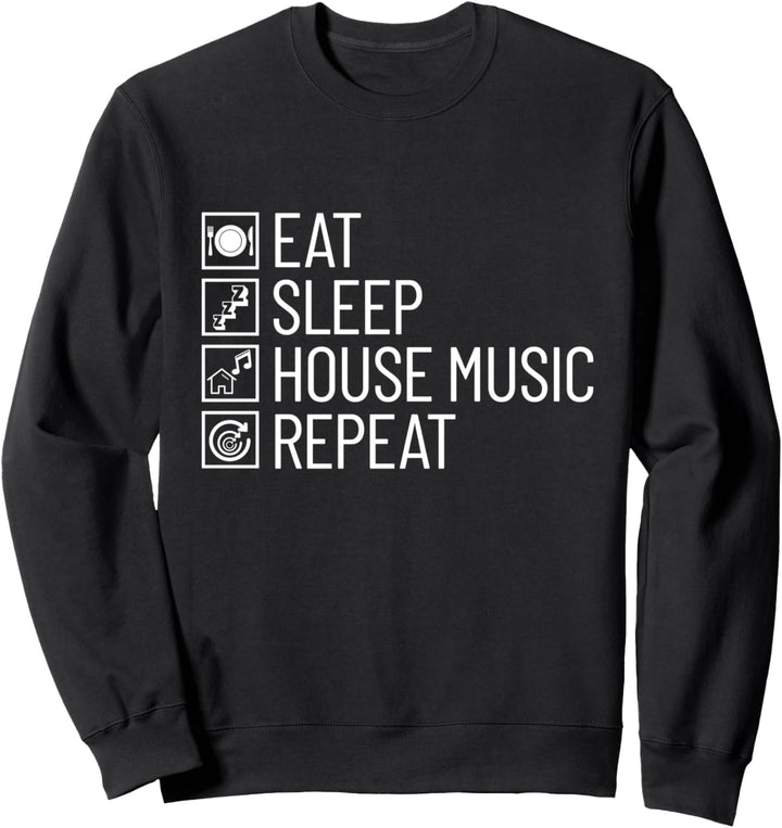 Essen Sie Schlafhaus Musik wiederholen EDM DJ House Music Sweatshirt