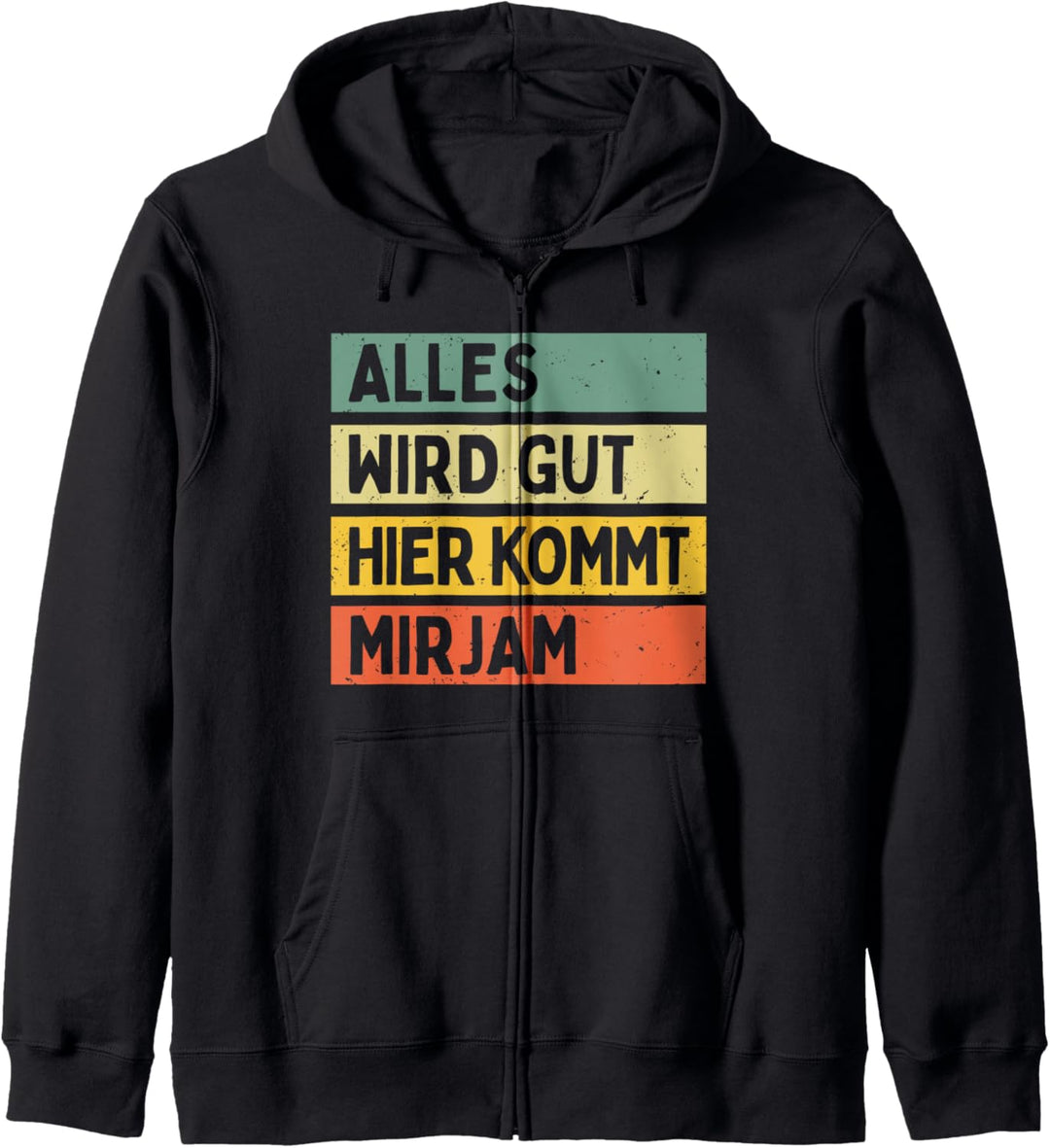 Alles Wird Gut Hier Kommt Mirjam Retro Vintage Vorname Kapuzenjacke