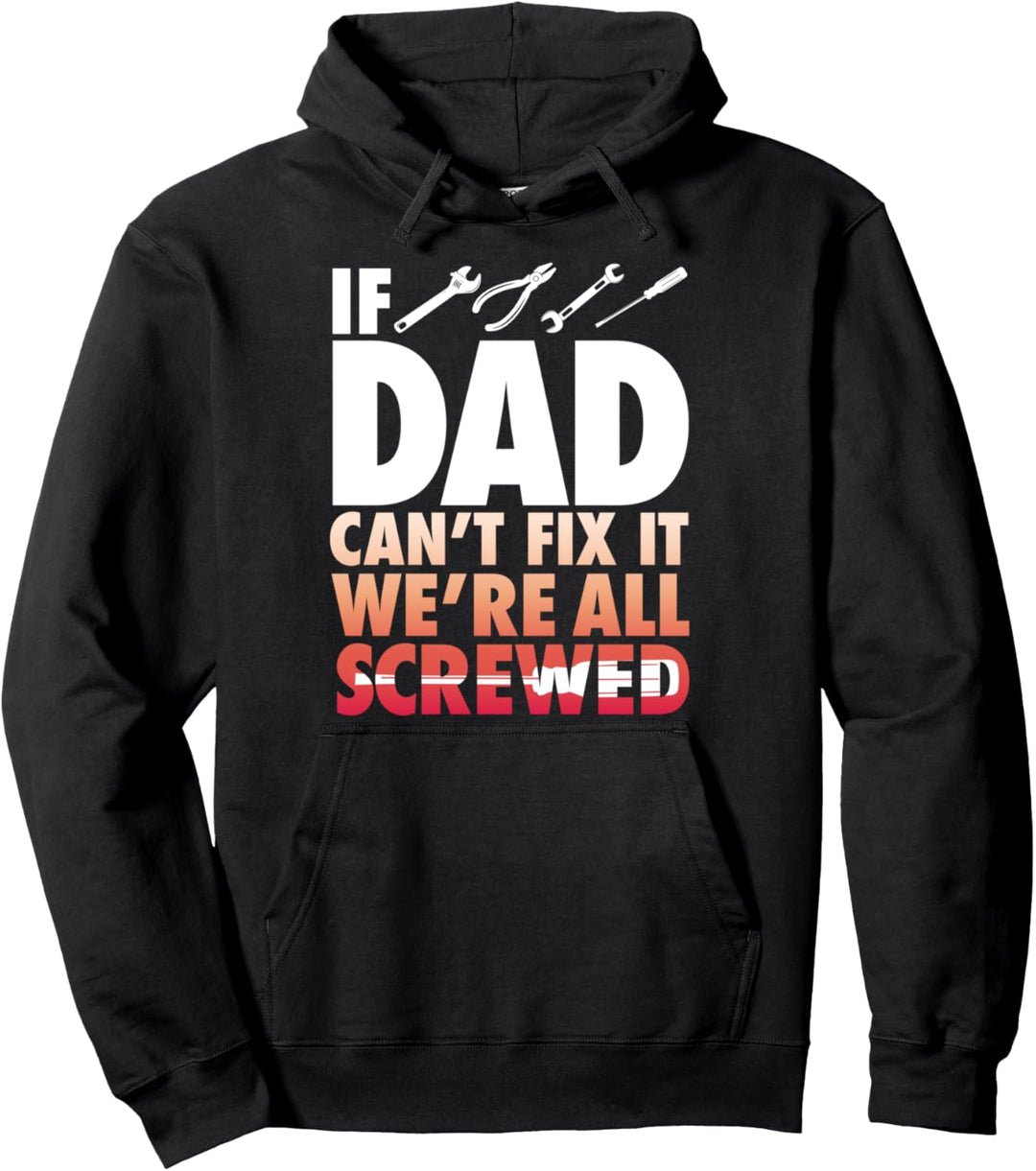 Wenn Vati kann nicht Fix It Wir sind alle Screwed - Der lust Pullover Hoodie