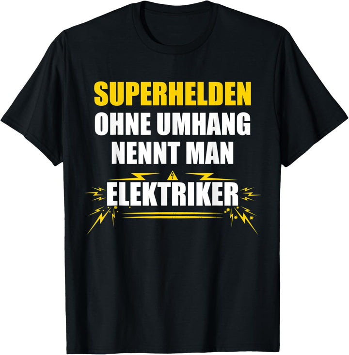 Herren Elektriker: Superhelden ohne Umhang nennt man Elektriker T-Shirt