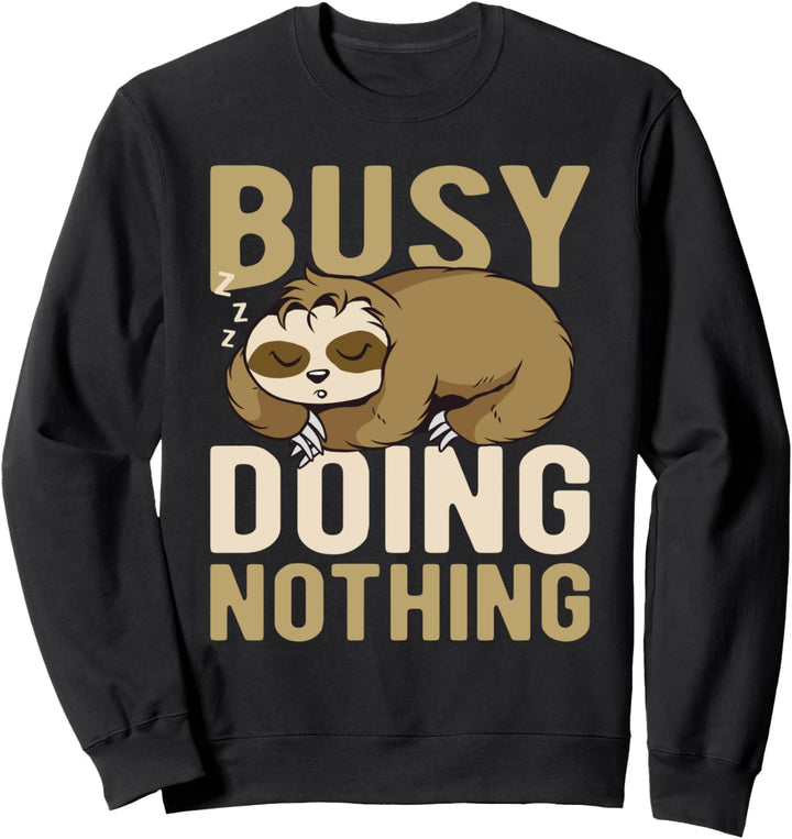 Faultier Busy Doing Nothing Büro Sprüche Bürohumor Sarkasmus Sweatshirt