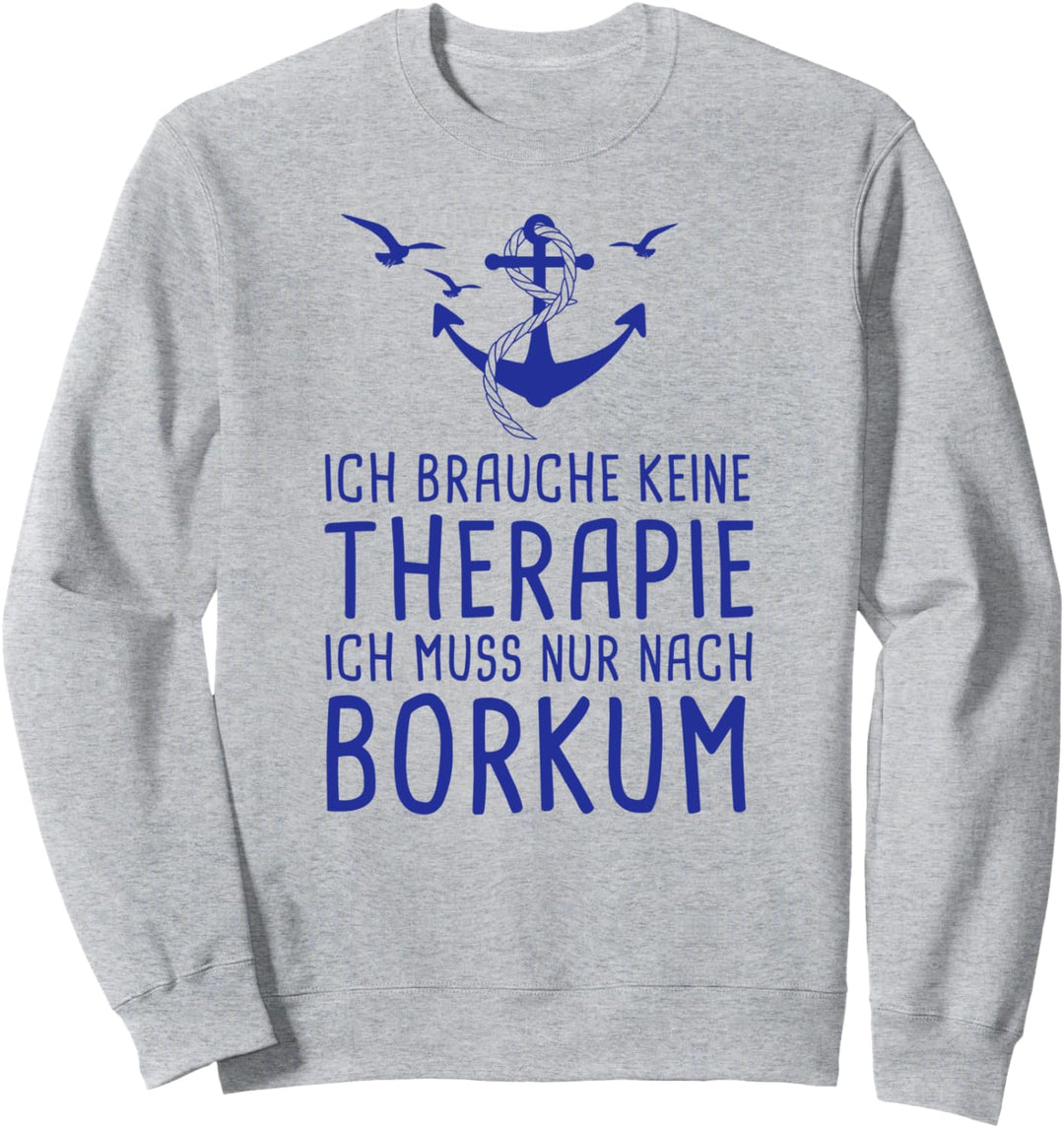 Ich Brauche Keine Therapie Ich Muss Nur Nach Borkum Nordsee Sweatshirt