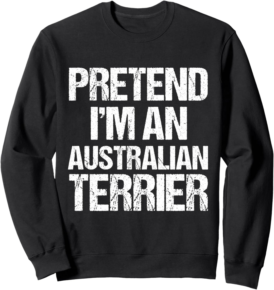 Pretend I'm An Australian Terrier Minimalist Kostüm Sweatshirt