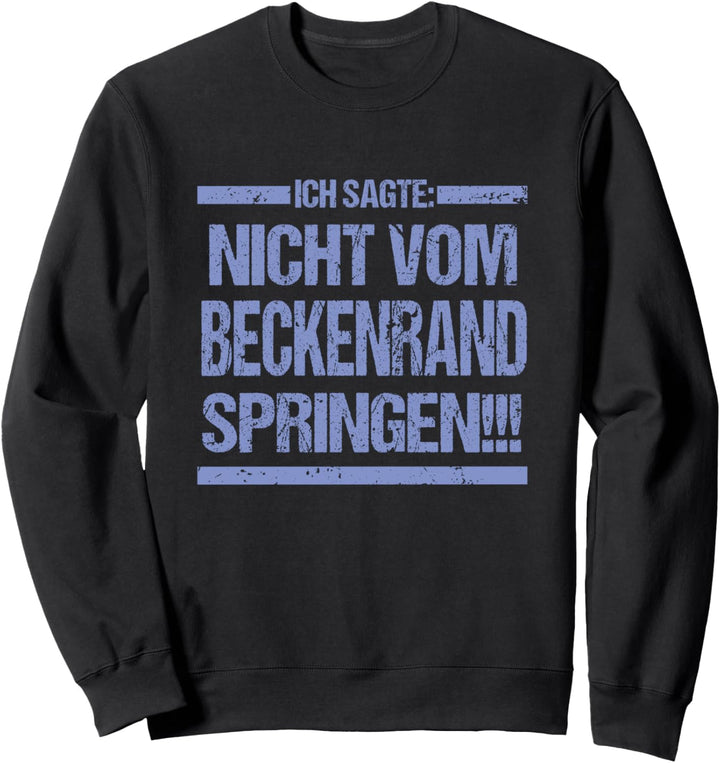 Bademeister Rettungsschwimmer Nicht Vom Beckenrand Springen Sweatshirt