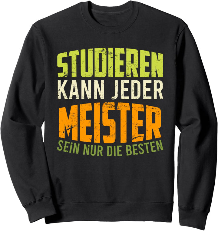 Geschenk zur Meisterschule Meister Meisterprüfung Abschluss Sweatshirt