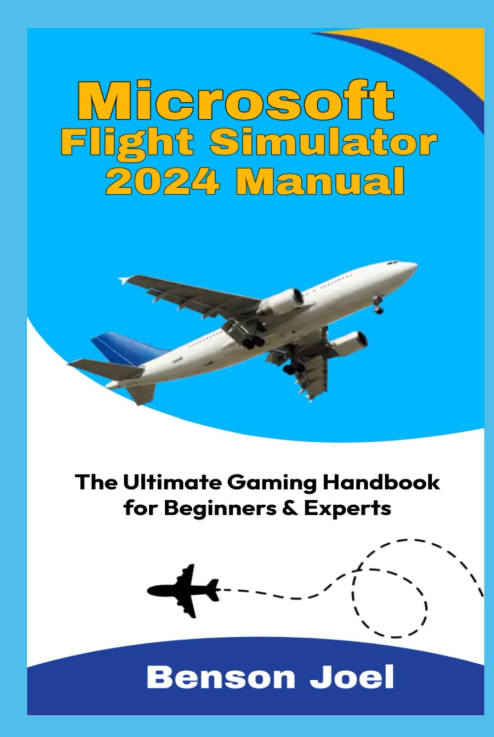 MICROSOFT FLIGHT SIMULATOR 2024 MANUAL: The Ultimate Gaming Handbook for Beginners & Experts, Gebund