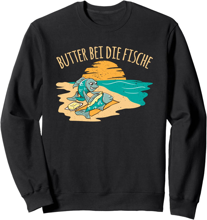 Butter bei die Fische Plattdeutsch Spruch Norddeutscher Sweatshirt