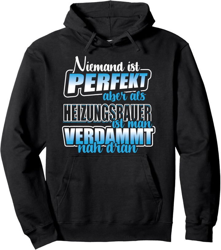 Geschenk-Idee für Heizungsbauer Installateur, Motiv-Sprüche Pullover Hoodie