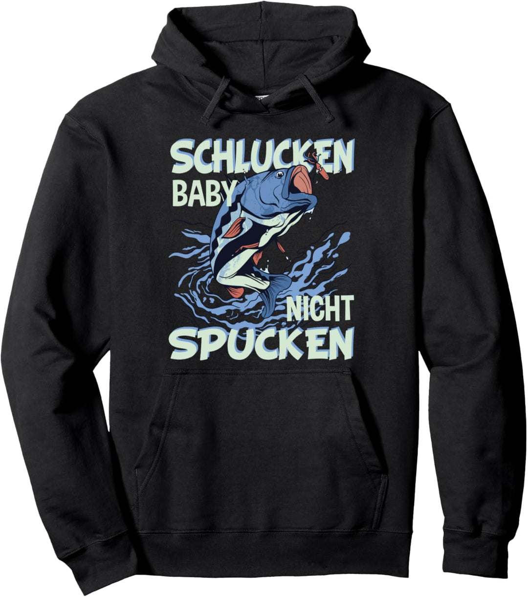 Lustiges Angel Fischer Angler - Schlucken Baby nicht Spucken Pullover Hoodie