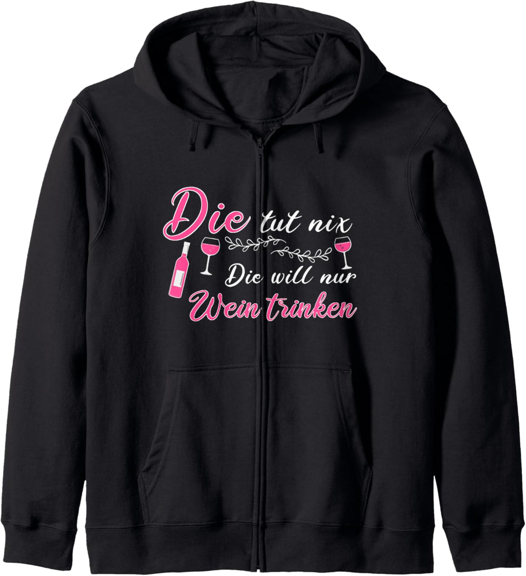 Die tut nix Die will nur Wein trinken Rotwein Geschenk Kapuzenjacke