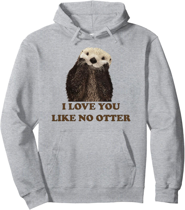 Ich liebe dich wie kein Otter Süsses Seeotter-Tier-T-Shirt Pullover Hoodie