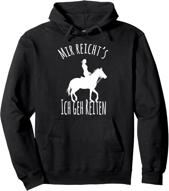 Mir reichts ich geh jetzt Reiten - lustiges Pferde Reiterin Pullover Hoodie