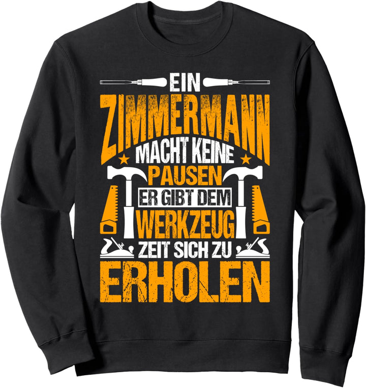 Zimmermann Werkzeug Holzverarbeitung Zimmerer Handwerk Sweatshirt