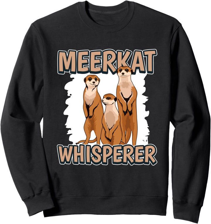 Meerkat Whisperer Flüsterer Erdmännchen Sweatshirt