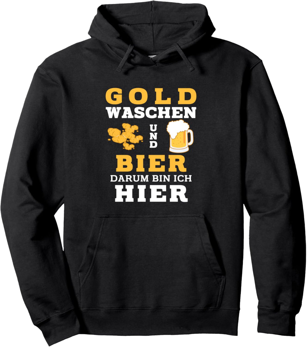 Goldwaschen Und Bier Darum Bin Ich Hier Goldsucher Pullover Hoodie