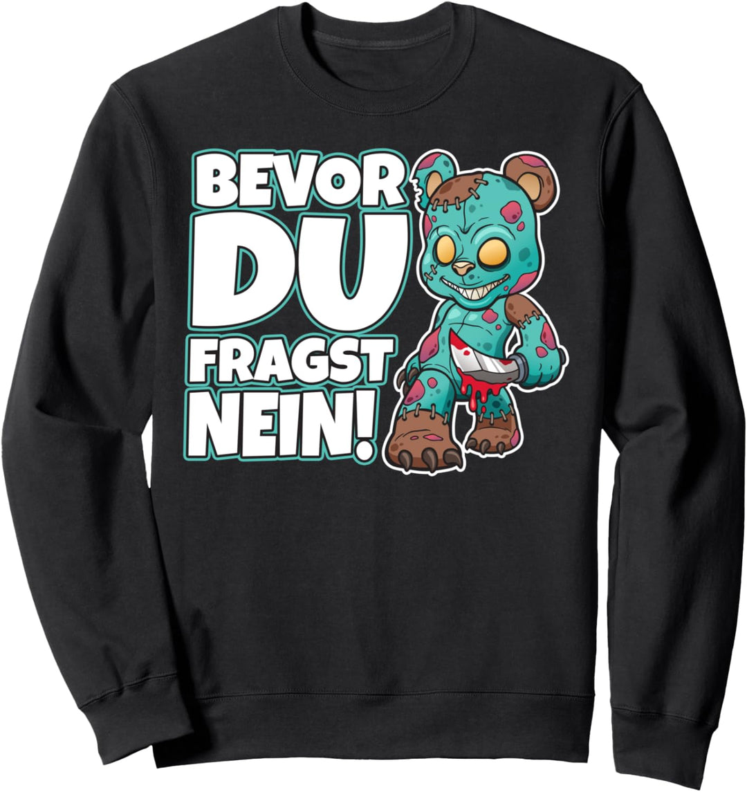 Bevor du fragst Nein Teddy lustig mit süssem Zombie Teddybär Sweatshirt