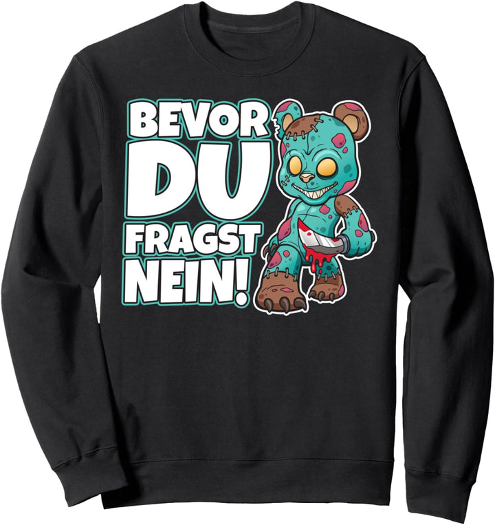 Bevor du fragst Nein Teddy lustig mit süssem Zombie Teddybär Sweatshirt
