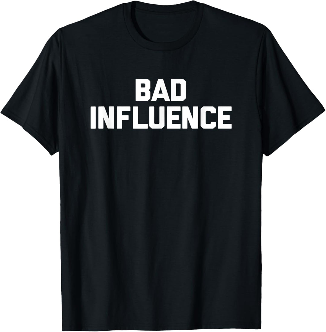 Bad Influence T-Shirt Lustiger Spruch sarkastisch Neuheit Humor T-Shirt