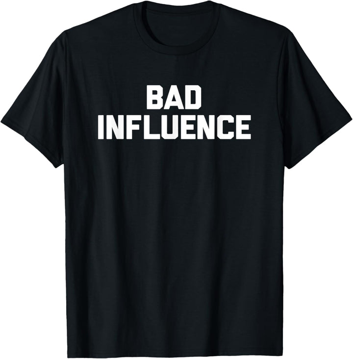 Bad Influence T-Shirt Lustiger Spruch sarkastisch Neuheit Humor T-Shirt