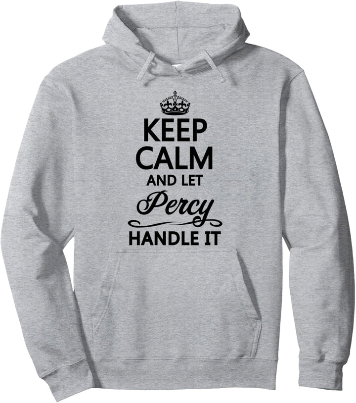 KEEP CALM and let PERCY Handle It | Funny Name Gift - Pullover Hoodie