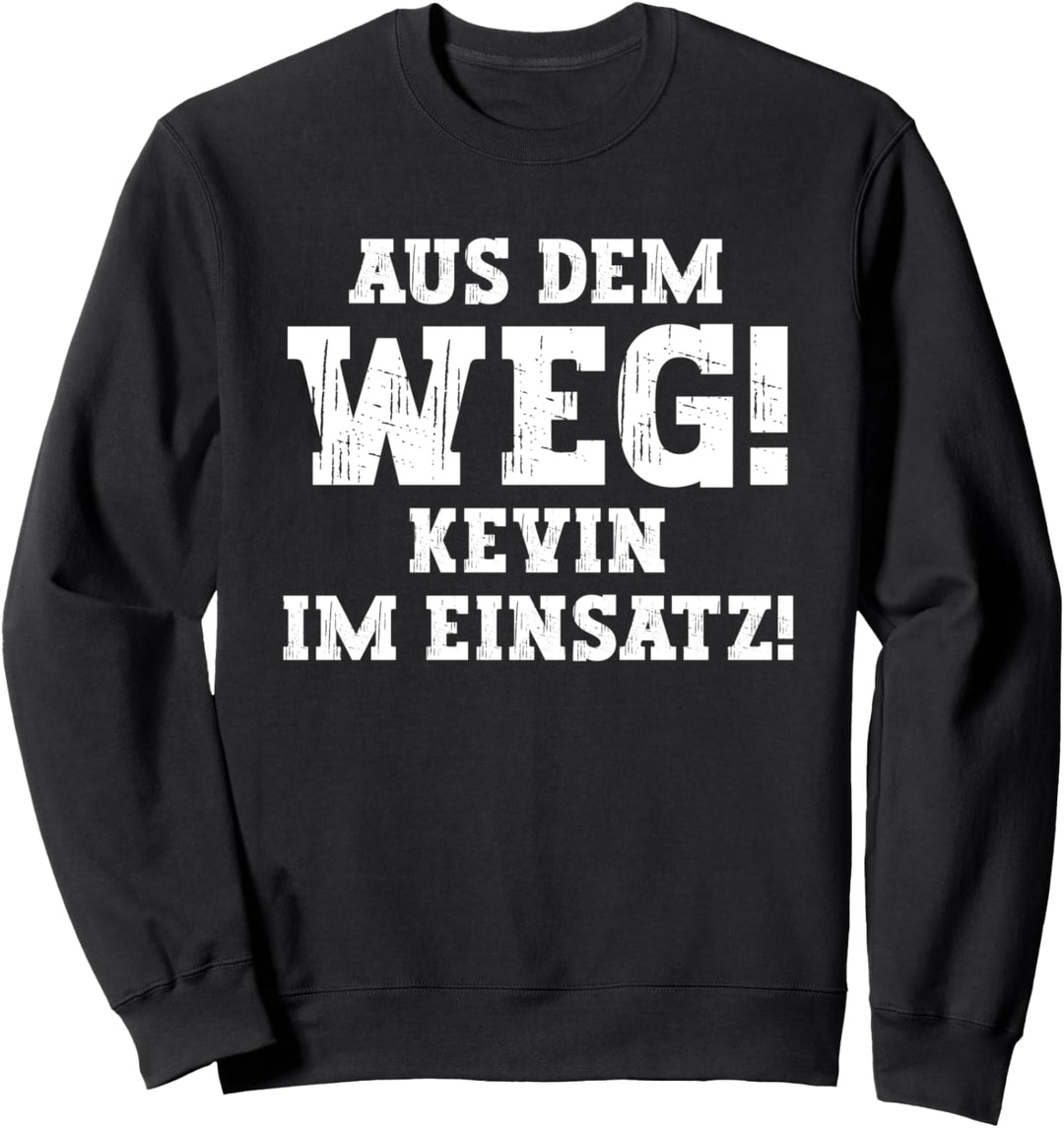 Kevin Lustiger Spruch Aus Dem Weg Vorname Name Kevin Sweatshirt