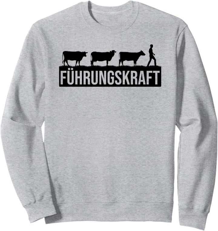 Führungskraft von Kühen - Lustiges Landwirte & Bauern Kühe Sweatshirt