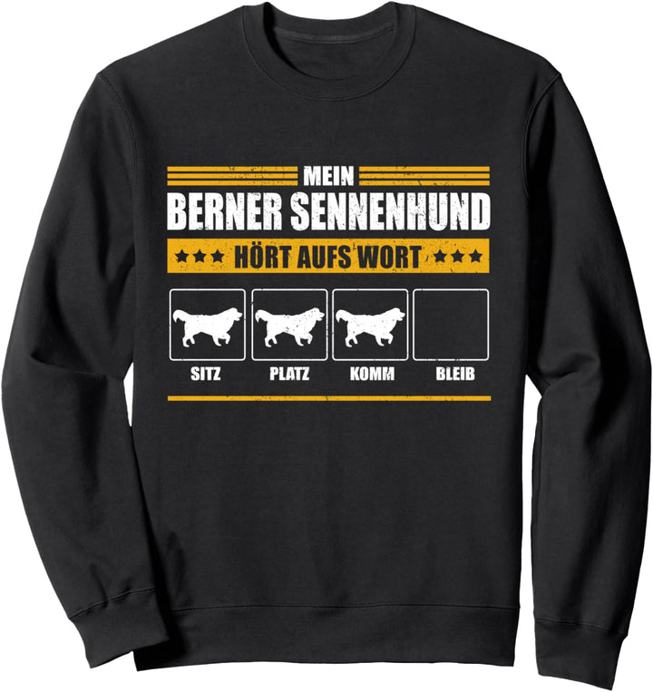 Mein Berner Sennenhund hört auf's Wort! Oder auch nicht... Sweatshirt