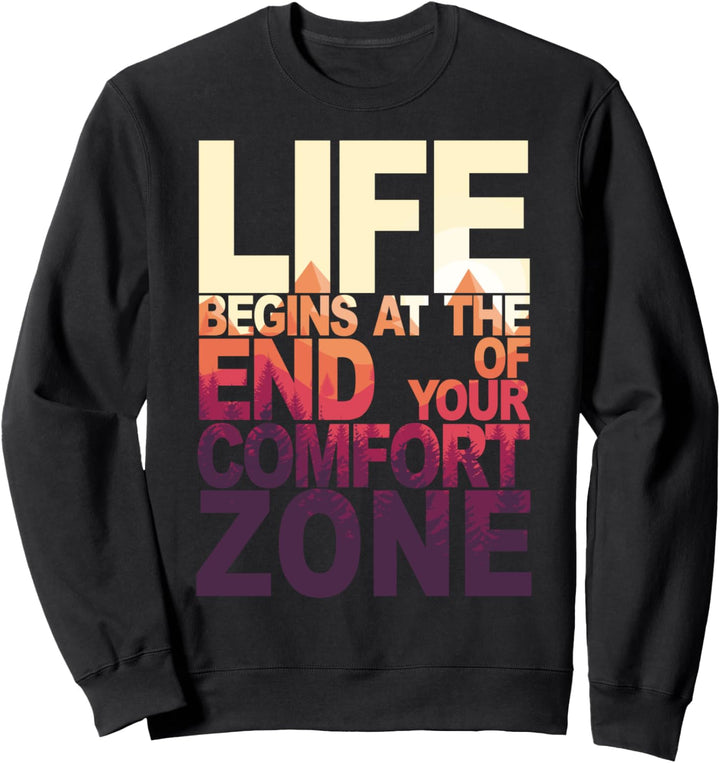 Life Begins At The End Of Your Comfort Zone - Wild Sweatshirt