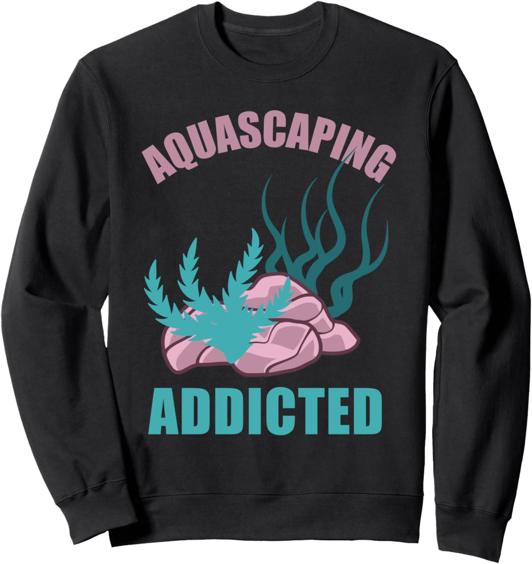 Aquascaping süchtig lustige Fische Aquarium Pflanzen Felsen Sweatshirt