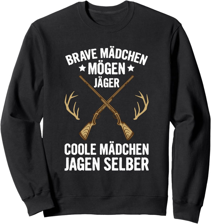 Brave Mädchen Mögen Jäger Coole Mädchen Jagen Selber Jagd Sweatshirt