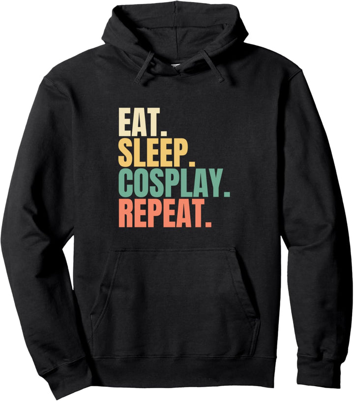 Eat Sleep Cosplay Repeat Pullover Hoodie
