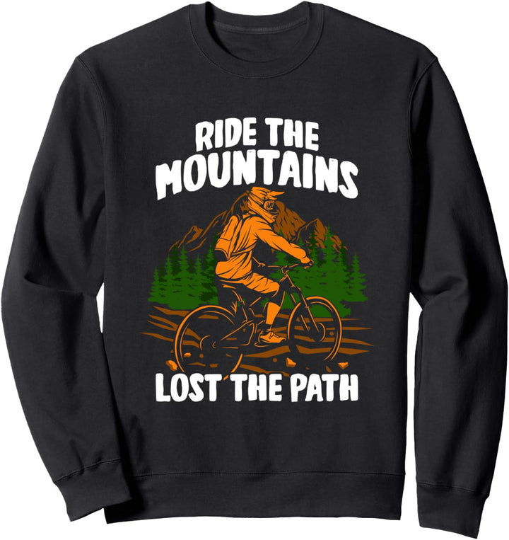 Ride the mountains lost the path - Lustiges Mountainbike MTB Sweatshirt