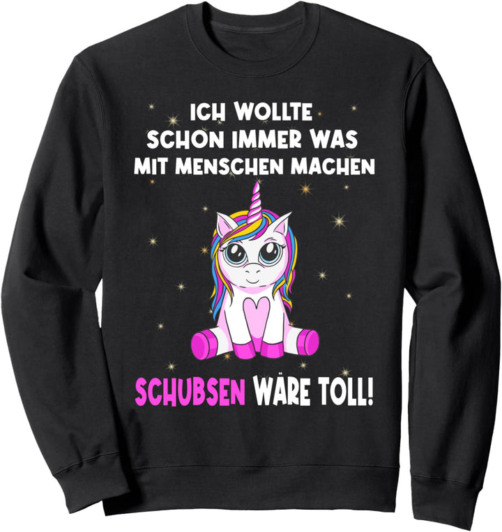 "Ich wollte schon immer was mit Menschen machen" - Einhorn Sweatshirt